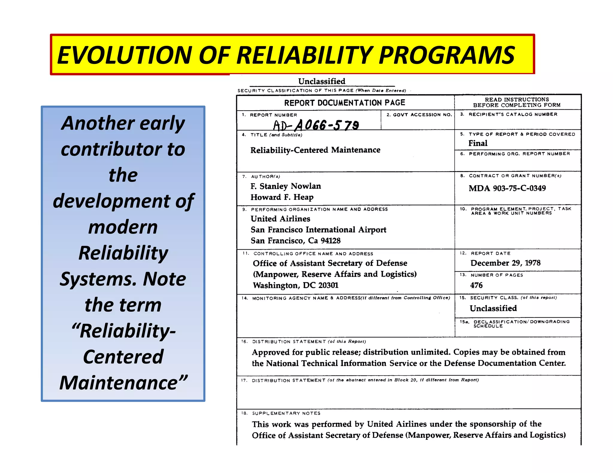 EVOLUTION OF RELIABILITY PROGRAMS
Another early
contributor to
the
development of
modern
Reliability
Systems. Note
the term
“Reliability‐
Centered
Maintenance”
 