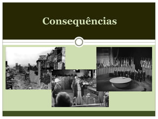 Consequências
 
