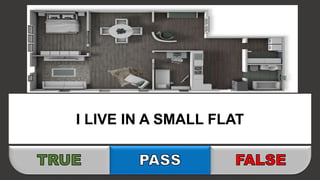 I LIVE IN A SMALL FLAT
 