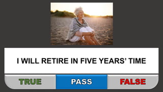 I WILL RETIRE IN FIVE YEARS’ TIME
 