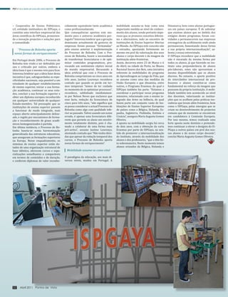 – Cooperativa de Ensino Politécnico,
crl, entidade instituidora do ISPGaya, e
constitui uma interface empresarial das
áreas científicas do ISPGaya, promoven-
do a inovação projectos e soluções para
a comunidade.
“Processo de Bolonha aporta
novas formas de enriquecimento”
Em Portugal desde 2006, o Processo de
Bolonha tem vindo a ser defendido por
uns e criticado por outros, embora a
ideia base é que o mesmo veio para ficar.
Interessa lembrar que a ideia base desta
iniciativa é que, salvaguardadas as espe-
cificidades nacionais, seja possível a um
estudante de qualquer estabelecimento
de ensino superior, iniciar a sua forma-
ção académica, continuar os seus estu-
dos, concluir a sua formação superior e
obter um diploma europeu reconhecido
em qualquer universidade de qualquer
Estado-membro. Tal pressupõe que as
instituições de ensino superior passem
a funcionar de modo integrado, num
espaço aberto antecipadamente deline-
ado, e regido por mecanismos de forma-
ção e reconhecimento de graus acadé-
micos homogeneizados à partida.
Em última instância, o Processo de Bo-
lonha baseia-se numa harmonização
generalizada das estruturas educativas,
que asseguram as formações superiores
na Europa. Nesse enquadramento, os
sistemas de ensino superior estão do-
tados de uma organização estrutural de
base idêntica, oferecem cursos e espe-
cializações semelhantes e comparáveis
em termos de conteúdos e de duração,
e conferem diplomas de valor reconhe-
cidamente equivalente tanto académica
como profissionalmente.
Que consequências aportou este mo-
mento para o universo académico por-
tuguês? Interessa lembrar que a geração
dominante actualmente de gestores de
empresas foram pessoas “formatadas”
pelo ensino anterior à implementação
do Processo de Bolonha. Com o Pro-
cesso de Bolonha, houve a necessidade
de transformar licenciaturas e de opti-
mizar conteúdos programáticos, pro-
vocando um sentimento céptico inicial
do mundo empresarial. Recusando a
ideia artificial que com o Processo de
Bolonha comprimiram-se cinco anos em
três anos, Justino Lourenço reconhece
contudo que quando se perde em ter-
mos temporais “temos de ter cuidado
no momento de se optimizar processos”,
reconhece, sublinhado imediatamen-
te por Nelson Neves que esclarece que
esse facto, redução da licenciatura de
cinco para três anos, “não significa que
se possa considerar o actual Processo de
Bolonha como algo com qualidade infe-
rior ao passado. Talvez usando um nome
errado, é apenas uma licenciatura dife-
rente que permite ao aluno um envolvi-
mento totalmente distinto, pois é cha-
mado a colaborar de uma forma mais
pró-activa”, assume Justino Lourenço,
atestando contudo que “Não tenho dúvi-
das que apesar da redução temporal dos
cursos, o Processo de Bolonha aporta
novas formas de enriquecimento”.
Mobilidade assume-se como vital
O paradigma da educação, aos mais di-
versos níveis, mudou em Portugal. A
mobilidade assume-se hoje como uma
importante medida ao nível do conheci-
mento dos alunos, sendo portanto impe-
rioso que se promova conceitos diferen-
tes e alternativos, indo ao encontro de
Instituições de Ensino Superior Abertas
ao Mundo. Ao ISPGaya este conceito não
é estranho, apostando fortemente no
mesmo em prol da valorização dos seus
alunos e corpo docente e da imagem da
instituição além-fronteiras.
Assim, decorreu entre 23 de Março e 6
de Abril, na cidade do Porto, no Museu
Nacional Soares dos Reis, uma iniciativa
referente às mobilidades do programa
de Aprendizagem ao Longo da Vida, que
se assume como uma das medidas da
União Europeia e que dinamiza, entre
outros, o Programa Erasmus, do qual o
ISPGaya também faz parte. “Estamos a
coordenar e participar nesse programa
intensivo, relacionado com o ensino in-
tegrado das Artes na Infância, do qual
fazem parte um conjunto vasto de Ins-
tituições de Ensino Superior Europeias
de países como a Bélgica, Holanda, Es-
panha, Inglaterra, Finlândia, Estónia e
Croácia”, assegura Maria Augusta Gomes
Oliveira.
A aposta na mobilidade surgiu há cerca
de dois anos, com a obtenção da carta
Erasmus por parte do ISPGaya, no sen-
tido de promover a internacionalização
do Instituto, através da mobilidade dos
alunos e dos professores, “que o têm fei-
to sobremaneira. Neste momento temos
alunos oriundos da Bélgica, Holanda e
Dinamarca, bem como alunos portugue-
ses em países europeus. É de salientar
que existem alunos que no âmbito dos
estágios destes programas, foram con-
vidados a permanecerem nas empresas
estrangeiras de acolhimento onde ainda
permanecem, fomentando dessa forma
a sua própria internacionalização”, sa-
lienta a nossa entrevistada.
O ISPGaya reconhece que a mobilidade
não é encarada da mesma forma por
todos os alunos, já que havendo no ins-
tituto uma preponderância de alunos
pós-laborais, estes não apresentam a
mesma disponibilidade que os alunos
diurnos. No entanto, o aporte positivo
do intercâmbio internacional de pro-
fessores e alunos constitui-se como
fundamental no reforço da imagem que
possuem da própria instituição. A mobi-
lidade também tem acontecido ao nível
dos docentes, valorizando as institui-
ções que os acolhem pelas práticas ino-
vadoras que levam além fronteiras, bem
como o ISPGaya, pelas sinergias que se
criam no desenvolvimento de projectos
comuns que de momento se encontram
em candidatura à Comissão Europeia.
Por isso mesmo, temos realizado uma
forte aposta neste domínio e pretende-
mos continuar a elevar o desígnio do IS-
PGaya a outros países em prol dos nos-
sos alunos e do nosso corpo docente”,
conclui Maria Augusta Gomes Oliveira.
PV7 // VILA NOVA DE GAIA EM CRESCIMENTO
52 Abril 2011 Pontos de Vista
 