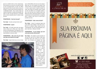pois lá eu também tenho os meus compromissos.
Dia 4 de maio eu vou tocar em um evento da ONU
em NY. Tô querendo fazer um show com Milton
Nascimento em Paris em junho, tenho um show em
Portugal... Eu tenho outras coisas fora do Brasil, tem
a publicidade também... Tem a minha cerveja, que
a gente tá lançando, ou melhor, já foi lançada, mas
agora tá vindo com força total que é a Karavelle,
que é a minha companhia, aliás, é a melhor cerveja
que tem!
POSIATIVIDADE – Você tem ela aqui?!
Seu Jorge – Eu tenho, você quer tomar uma?!
POSIATIVIDADE – Quero!
Seu Jorge – Ah, então vamos abrir uma agora!
Vamos começar com a Pilsen, que é mais, enfim,
não tem contraindicação p/ o dia seguinte, eu juro
p/ vocês que é sem ressaca! (Risos). Isso porque você
estará bebendo o mais puro malte!
POSIATIVIDADE – Mas como foi que surgiu
essa ideia, essa história da cerveja?!
Seu Jorge – Surgiu há dois anos, com um amigo,
que é o Otávio Barão, junto com um outro amigo, a
gente tava com essa proposta de produzir uma
cerveja, acharam um mestre cervejeiro muito bom,
e aí cara, a gente acertou! A gente tá tirando mó
onda! Essa cerveja vai comandar muito!!! A gente
vai abrir uma fábrica em Los Angeles também, e
isso é uma coisa que nós já estamos vendo, uma
fábrica que onde a gente possa produzir no lugar e
a pessoa possa ver isso acontecendo e na sequencia
levar a cerveja p/ ela! Cara, eu tô bem feliz e
animado com isso...!
POSIATIVIDADE – Então, vamos brindar?!
Seu Jorge – Vamos! Eu realmente espero que
vocês gostem dessa bebida! E ainda digo mais: é
feita p/ as mulheres! (Risos), porque não tem
contraindicação, essa coisa da preocupação com o
peso e tudo mais...! (Pausa p/ o brinde).
POSIATIVIDADE – Só pra finalizar, que som
você anda ouvindo ultimamente?!
Seu Jorge – Na verdade eu ando escutando um
site que tem mais de 8 mil álbuns, então estou
escutando muita coisa! Vamos ver, vou colocar
aqui... Luiz Gonzaga, por exemplo! Seu Jorge
coloca em alto e bom
tom em seu camarim
“Boiadeiro” e finaliza
ao som de Gonzagão: É
demais, é demais,
mesmo, é f... é nosso! É
um triângulo, uma
sanfona e uma
zabumba, e a gente vai
nessa levada a noite
toda! Três caras brother,
e o coroa levando o
baile a noite inteira! Eu
adoro o forró, essa
manifestação...! É bom
demais! Luiz Gonzaga
retrata o Brasil, retrata
o povo brasileiro!
 