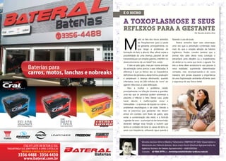 3130
Ricardo Antonio Silva é Médico Veterinário CRMV/GO Nº 5283, Especialista e
Mestrando em Ciência Animal. Atua como Fiscal Estadual Agropecuário da
Agência Goiana de Defesa Agropecuária – AGRODEFESA.
Contato: 61 9261-2778 ou revistaposiatividade@yahoo.com.br
A TOXOPLASMOSE E SEUS
REFLEXOS PARA A GESTANTE
Por Ricardo Antônio Silva
www.bateral.com.br
LIVRE DE MANUTENÇÃO BAIXA MANUTENÇÃO
COM
ENTREGA E INSTALAÇÃO GRATUITA
TAGUATINGA SUL (EM FRENTE A UNIV. CATÓLICA)
 