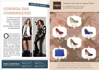 1514
Coringa das
combinações
O
inverno se aproxima e o
couro continua forte nessa
estação. Encontrado em
peças como saias e calças
da grife Aliz, linha jovem da Basic
Collection, ele chama a atenção e é um
coringa em produções de estilos
diversos. Tem a vantagem de
coordenar um look sofisticado,
somente com uma básica t-shirt. Além
disso, são atemporais e possibilitam
um vasto mix de texturas e tecidos. As
peças da Aliz são em couro ecológico,
têm cores diversificadas, como o
tradicional preto, azul vermelho,
dentre outras. Confira a nova coleção
da Aliz e arrase!
O couro é uma
forte tendência
para a estação
fria, compõe
produções casuais
e despojadas
Basic Collection
basiccollection.com.br SCLS 114 Sul, Bloco C, loja 17
Telefone: (61) 3345-4366
CLS 305 Sul, Bloco C, loja 01
Telefone: (61) 3244-5408
SCN 112 Norte, Bloco B, loja 12
Telefone: (61) 3349-3767
Brasília Shopping
Telefone: (61) 3327-3295
Fotos:Reprodução.
Asa Sul • (61) 3245.5003 • SHCS CL Quadra 215, bloco B, loja 17
Águas Claras • (61) 3435.2130 • Av. Castanheiras, rua 36 Norte
Twitter @LoggiaOﬁcial • Facebook LoggiaOﬁcial • www.loggiacalcados.com.br
Conheça nossa loja em Águas Claras!
Av. Castanheiras, rua 36 Norte
(em frente ao Shopping Quê!)
R$1�9,90R$179,90
R$159,90
R$139,90 R$139,90
R$179,90
 