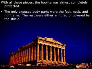 Later version include the Chalcidian helmet:And the pilos helmet:Greaves were shin guards worn on, well, the lower legs.They varied in length and often wrapped around the leg.With all these pieces, the hoplite was almost completely protected.The only exposed body parts were the feet, neck, and right arm.  The rest were either armored or covered by the shield.The main offensive weapon was the spear.You would usually fight overhand as we’ll see.