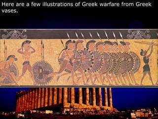 Here are a few illustrations of Greek warfare from Greek vases.