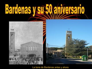 Bardenas y su 50 aniversario La torre de Bardenas antes y ahora 