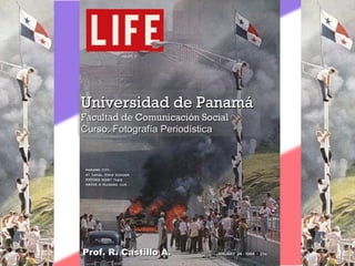 Universidad de Panamá Facultad de Comunicación Social Curso: Fotografía Periodística Prof. R. Castillo A. 