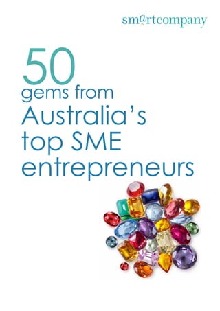 50
gems from
Australia’s
top SME
entrepreneurs
 