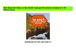 DOWNLOAD ON THE LAST PAGE !!!!
Download Here https://ebooklibrary.solutionsforyou.space/?book=1682681327 Few hikers know this gem of a region as well as Johnny Molloy.He’ll take you to waterfalls, overlooks, gigantic trees, historicsites, and primitive wilderness in significant spots such as TallulahGorge, Springer Mountain, and the Chattooga River. In a regionwith an incredible wealth of hiking options, Molloy outlines 50 ofthe most worthwhile trails, providing options for day, overnight,and multi-day hikes for explorers of every experience level.In this beautiful and fully updated third edition of 50 Hikesin the North Georgia Mountains, as with all the books in the50 Hikes series, you’ll find clear and concise directions,easy-to-follow maps, and expert tips for enjoying everymoment of your hike—whether you’re looking for sublimemountaintop views, peaceful walks through nature, or yournext great challenge—all in a gorgeous, full-color design. Read Online PDF 50 Hikes in the North Georgia Mountains (Explorer's 50 Hikes) Download PDF 50 Hikes in the North Georgia Mountains (Explorer's 50 Hikes) Read Full PDF 50 Hikes in the North Georgia Mountains (Explorer's 50 Hikes)
Best Book 50 Hikes in the North Georgia Mountains (Explorer's 50
Hikes) Epub
 