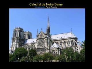 Catedral de Notre Dame Localización:   París, Francia 