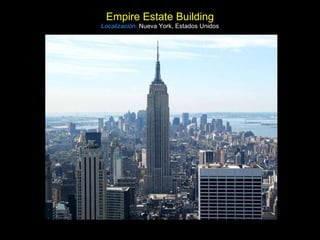 Empire Estate Building Localización:   Nueva York, Estados Unidos 