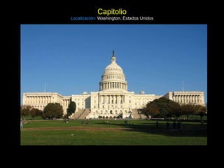 Capitolio Localización:   Washington, Estados Unidos 