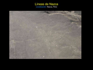 Líneas de Nazca Localización:   Nazca, Perú 