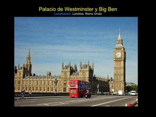 Palacio de Westminster y Big Ben Localización:   Londres, Reino Unido 