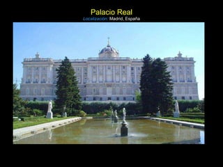 Palacio Real Localización:   Madrid, España 