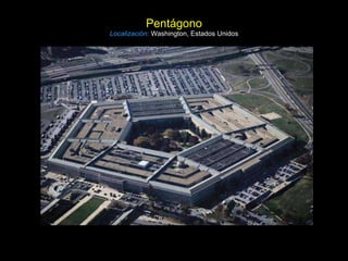 Pentágono Localización:   Washington, Estados Unidos 