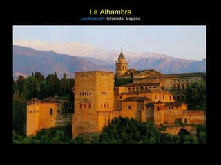 La Alhambra Localización:   Granada, España 