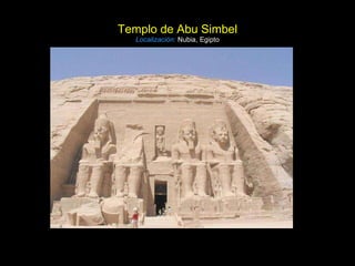 Templo de Abu Simbel Localización:   Nubia, Egipto 