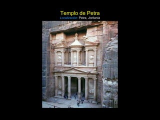 Templo de Petra Localización:   Petra, Jordania 