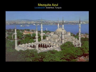 Mezquita Azul Localización:   Estambul, Turquía 