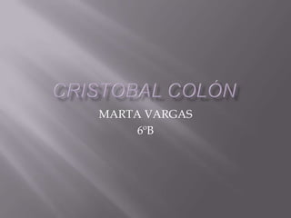 MARTA VARGAS
     6ºB
 