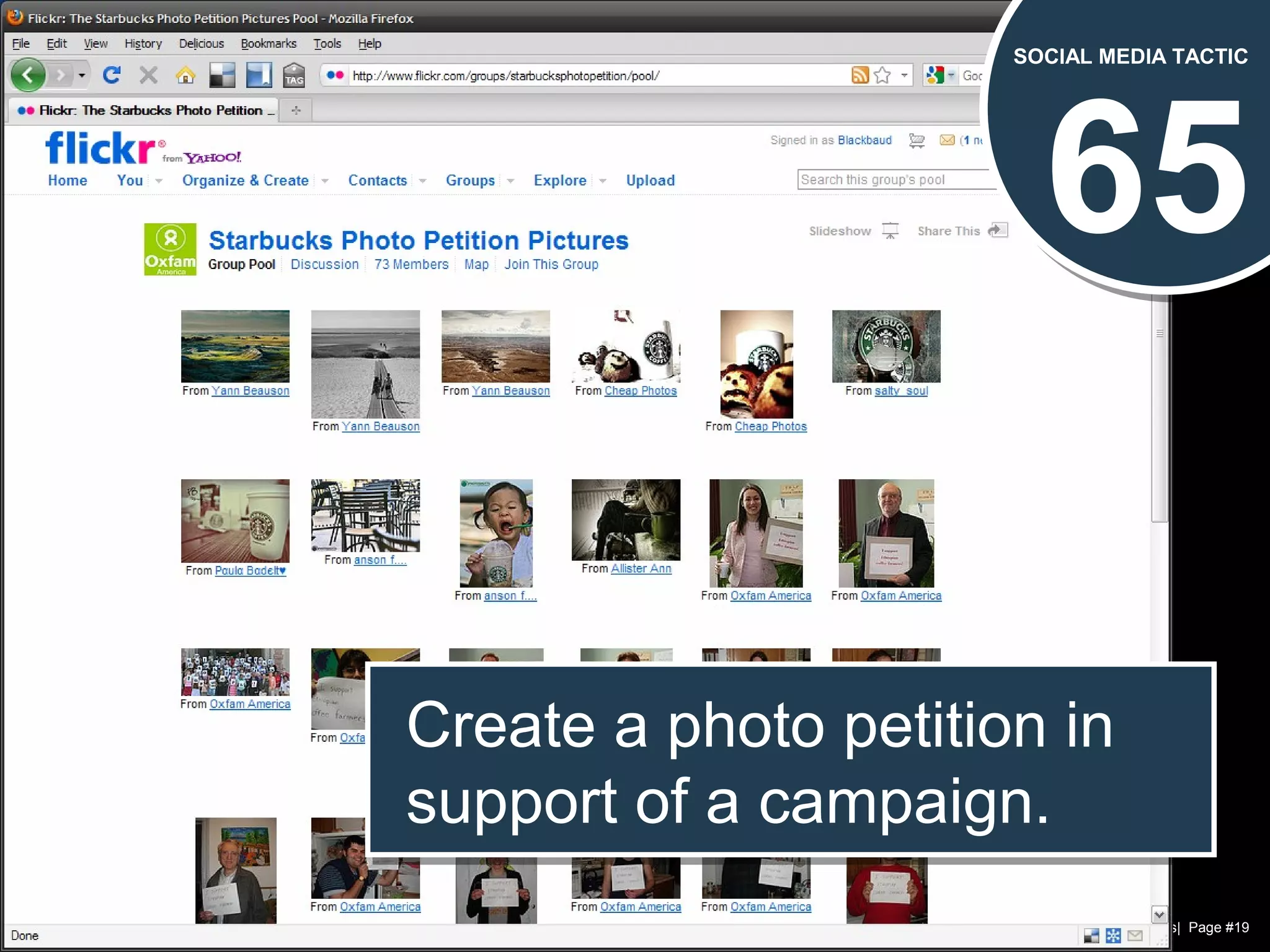 Chad Norman & Melanie Mathos| Page #19
65
SOCIAL MEDIA TACTIC
Create a photo petition in
support of a campaign.
Create a photo petition in
support of a campaign.
 