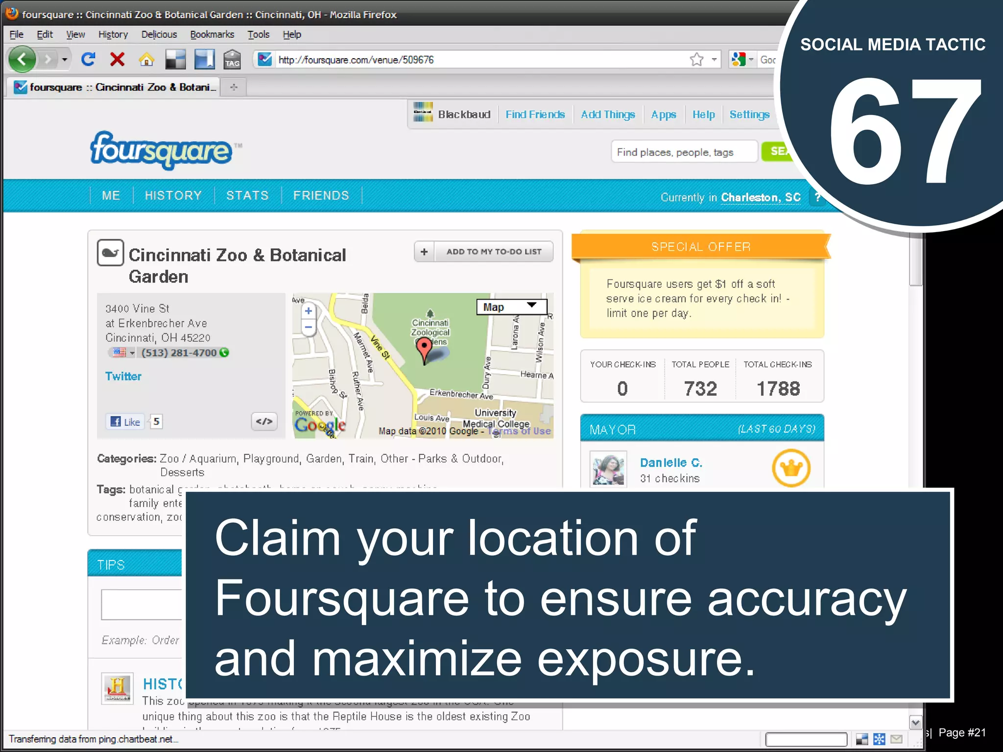 Chad Norman & Melanie Mathos| Page #21
67
SOCIAL MEDIA TACTIC
Claim your location of
Foursquare to ensure accuracy
and maximize exposure.
Claim your location of
Foursquare to ensure accuracy
and maximize exposure.
 