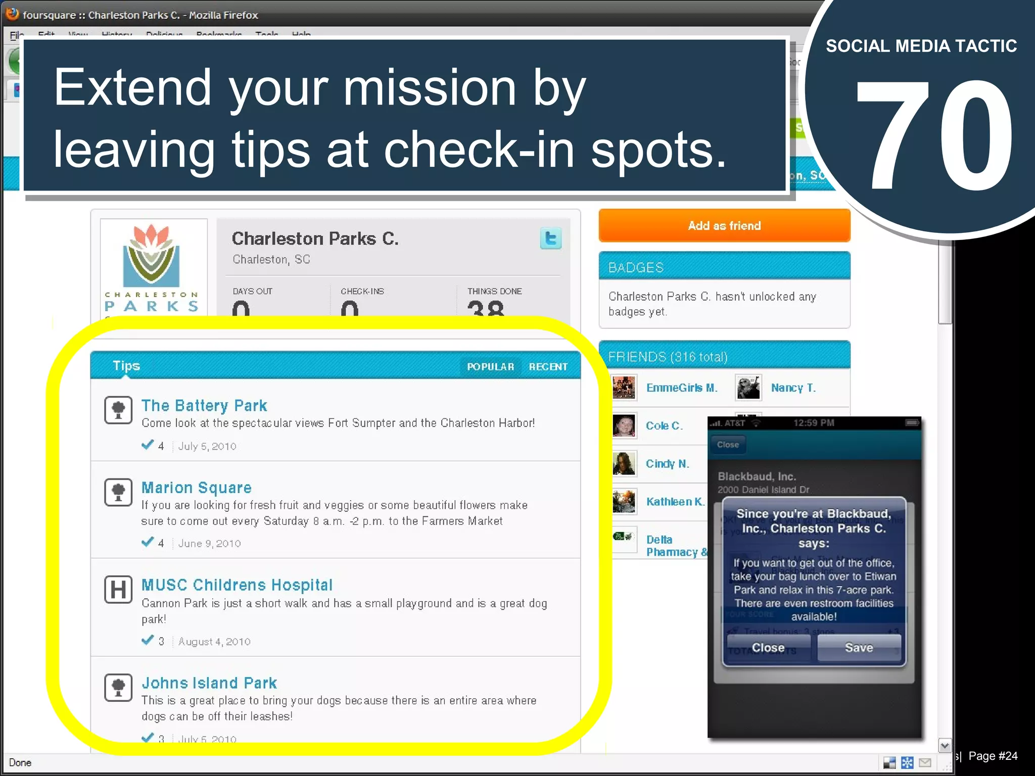 Chad Norman & Melanie Mathos| Page #24
70
SOCIAL MEDIA TACTIC
Extend your mission by
leaving tips at check-in spots.
Extend your mission by
leaving tips at check-in spots.
 