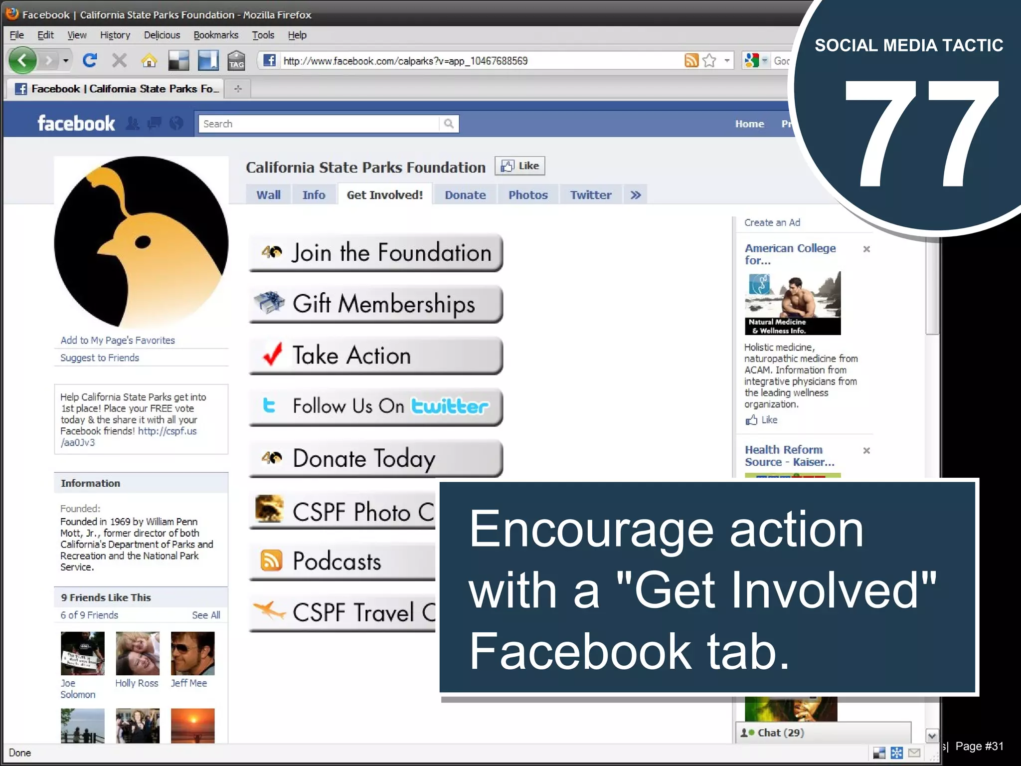 Chad Norman & Melanie Mathos| Page #31
77
SOCIAL MEDIA TACTIC
Encourage action
with a "Get Involved"
Facebook tab.
Encourage action
with a "Get Involved"
Facebook tab.
 