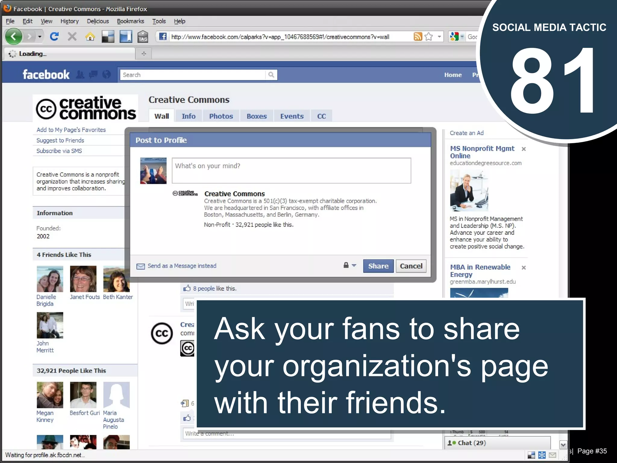 Chad Norman & Melanie Mathos| Page #35
81
SOCIAL MEDIA TACTIC
Ask your fans to share
your organization's page
with their friends.
Ask your fans to share
your organization's page
with their friends.
 