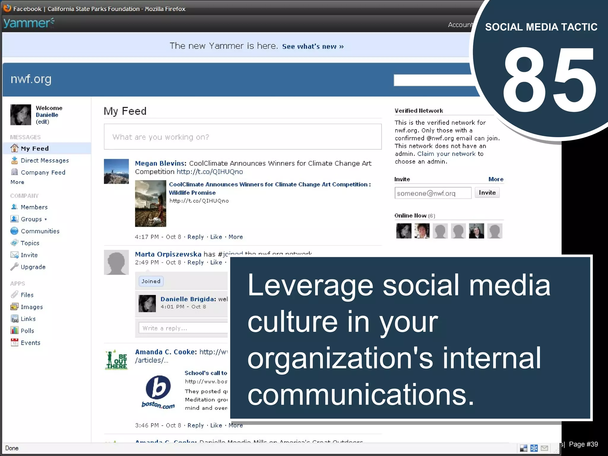 Chad Norman & Melanie Mathos| Page #39
85
SOCIAL MEDIA TACTIC
Leverage social media
culture in your
organization's internal
communications.
Leverage social media
culture in your
organization's internal
communications.
 