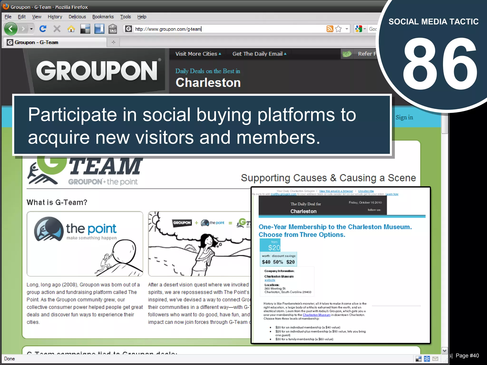 Chad Norman & Melanie Mathos| Page #40
86
SOCIAL MEDIA TACTIC
Participate in social buying platforms to
acquire new visitors and members.
Participate in social buying platforms to
acquire new visitors and members.
 