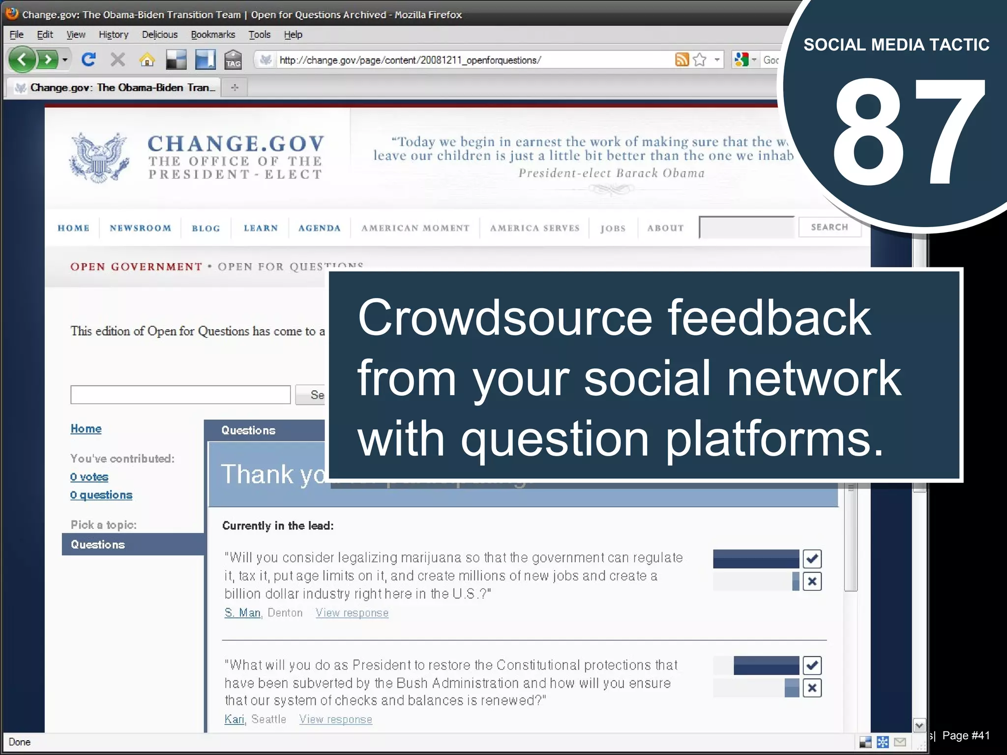 Chad Norman & Melanie Mathos| Page #41
87
SOCIAL MEDIA TACTIC
Crowdsource feedback
from your social network
with question platforms.
Crowdsource feedback
from your social network
with question platforms.
 