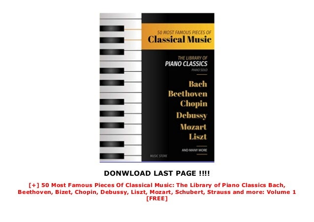 50 Most Famous Pieces Of Classical Music: The Library of Piano Classics