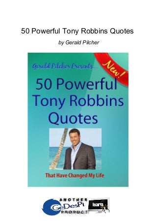 50 Powerful Tony Robbins Quotes
by Gerald Pilcher
 