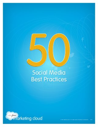 50
Social Media
Best Practices

© 2013 salesforce.com, inc. All rights reserved. Proprietary and Confidential    0513

 