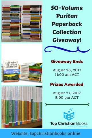 Website: topchristianbooks.online
50-Volume
Puritan
Paperback
Collection
Giveaway!
Giveaway Ends
August 26, 2017
11:00 am ACT
Prizes Awarded
August 27, 2017
8:00 pm ACT
 