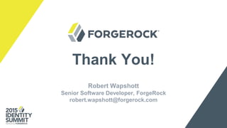 Thank You!
Robert Wapshott
Senior Software Developer, ForgeRock
robert.wapshott@forgerock.com
 