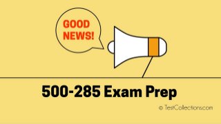 Valid 500-285 PDF Exam dumps | Pass 500-285 Test in first try