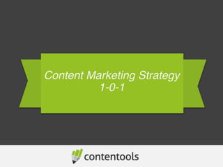 Content Marketing Strategy
1-0-1
 