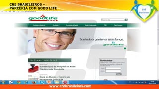 CRE 
Brasil 
www.crebrasileiros.com 
CRE 
Brasileiros 
 