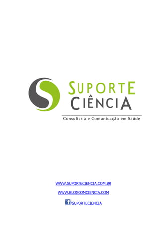 WWW.SUPORTECIENCIA.COM.BR
WWW.BLOGCOMCIENCIA.COM
/SUPORTECIENCIA
 