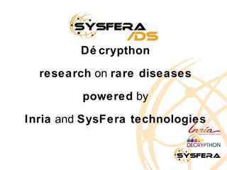 Décrypthon research  on  rare diseases powered  by Inria  and  SysFera technologies 