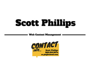 Scott Phillips
Web Content Management
 