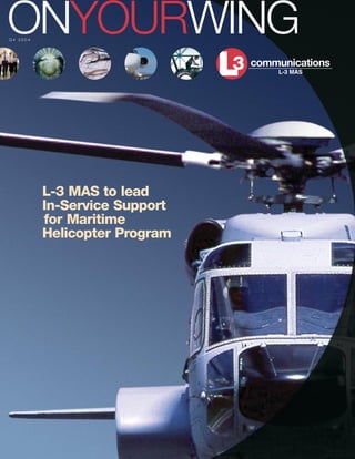 ONYOURWING
L-3 MAS to lead
In-Service Support
for Maritime
Helicopter Program
Q 4 2 0 0 4
 