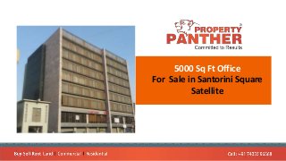 5000 Sq Ft Office
For Sale in Santorini Square
Satellite
 