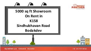 5000 sq ft Showroom
On Rent in
K158
Sindhubhavan Road
Bodakdev
 