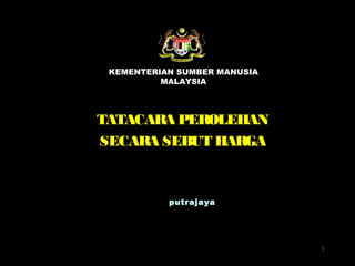 TATACARA PEROLEHAN SECARA SEBUT HARGA putrajaya KEMENTERIAN SUMBER MANUSIA MALAYSIA 