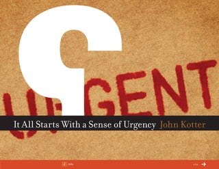 Info 1/11
It All Starts With a Sense of Urgency John Kotter
ChangeThis
No 50.02
 